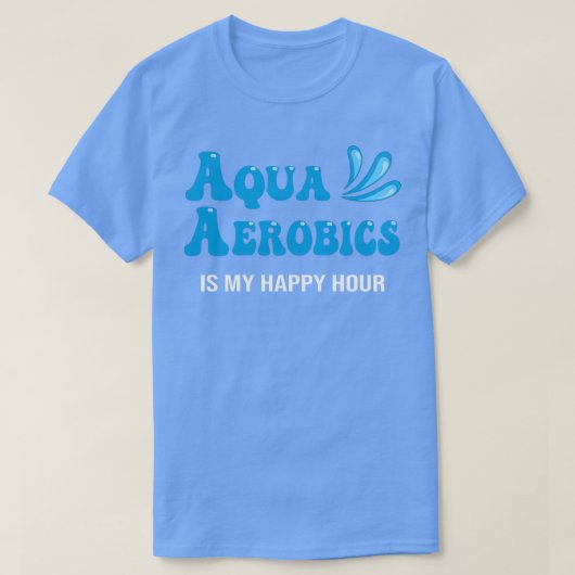 T-shirt Water Aqua Aerobics est mon happy hour Aerobics na (Design devant)