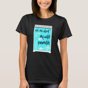 T-shirt Water Paramètre Aquarist Fishkeeping Design
