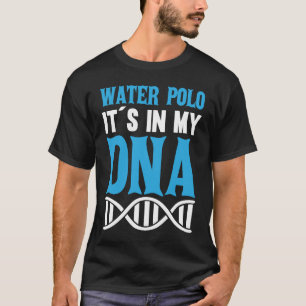 T-shirt Water Polo It`S In My DNA I Water Polo