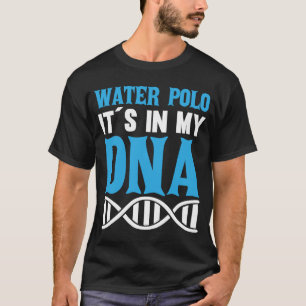 T-shirt Water Polo It`S In My DNA I Water Polo