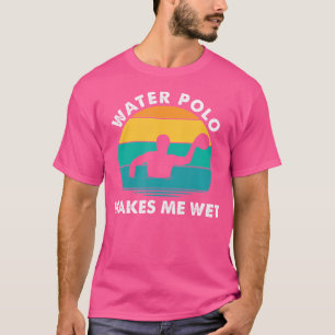 T-shirt Water Polo Me Rend Humide Et Drôle Joueur Water Po