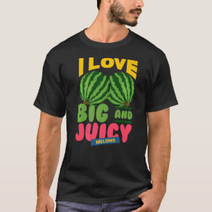 T-shirt Watermelons I Love Big Juicy Melons I Vegan Garden