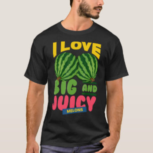 T-shirt Watermelons I Love Big Juicy Melons I Vegan Garden