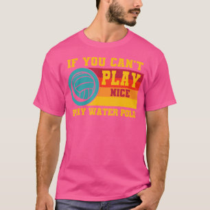 T-shirt Waterpolo Si Vous Ne Pouvez Pas Jouer Nice Water P