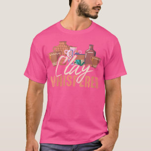 T-shirt Way Argile Whisperer Potters Sculptor Pottery Clay