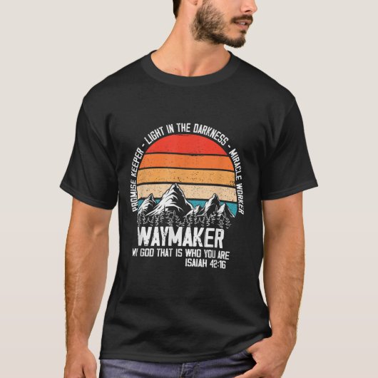 T-shirt Waymaker My God That Who You Are Isaiah Bible Vers (Devant)