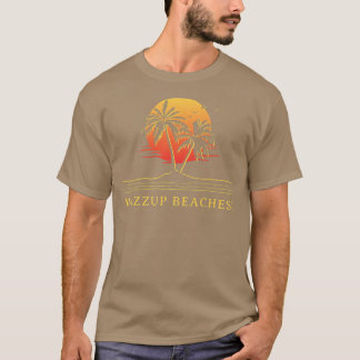 T-shirt Wazzup Beaches Friends Ocean Buddy Funny Say
