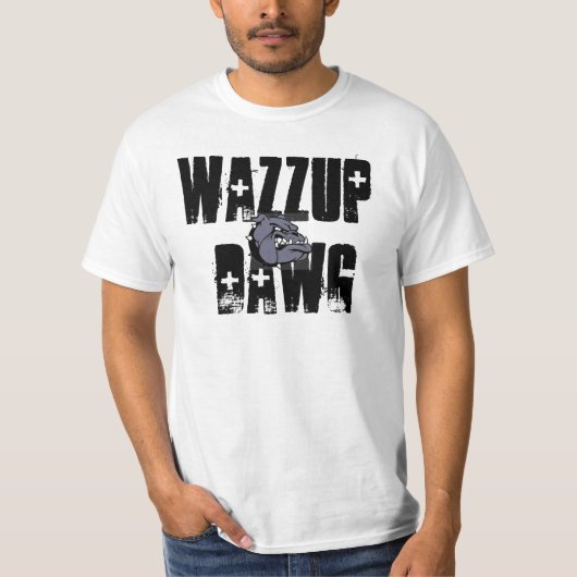 T-shirt Wazzup Dawg. (Devant)