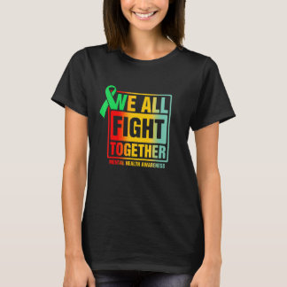 T-shirt We All Fight Together Green Ribbon Mental Health A
