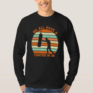 T-shirt We All Have A Fighter In Us Retro
