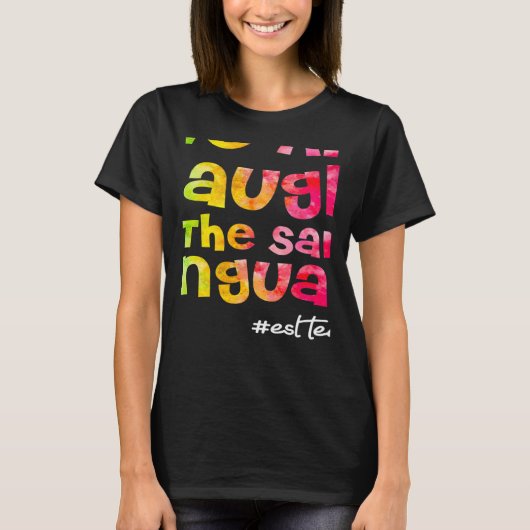 T-shirt We all laugh in the same language ESL TEACHER tie  (Devant)