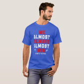 T-shirt We Almost Always Almost Win - football - Funny Blu (Devant entier)