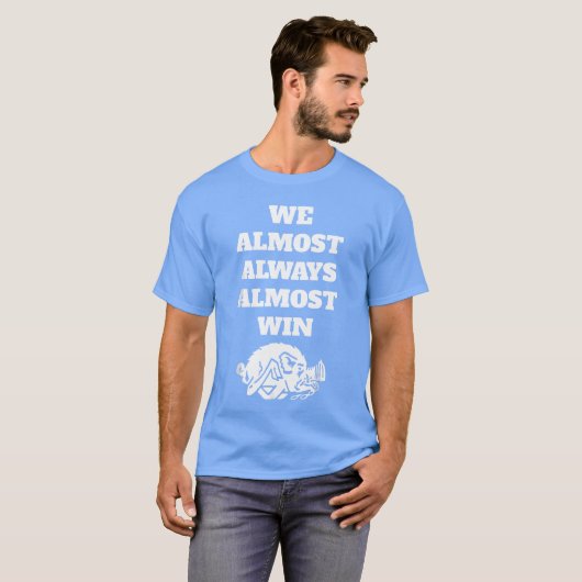 T-shirt We AlmostAlwaysAlmostWin Funny retro (Devant entier)