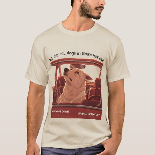 T-shirt We Are All Dogs In God's Hot Car (Devant)