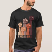 T-shirt We Are All Human Melanin Black Pride African Ameri (Devant)