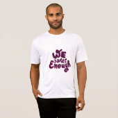 T-shirt We Are Enough (Devant entier)