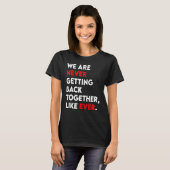 T-shirt We Are Never Getting Back Together Like Ever Retro (Devant entier)