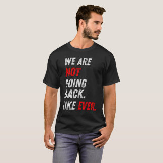 T-shirt We Are Never Going Back Vintage Retro Motivational