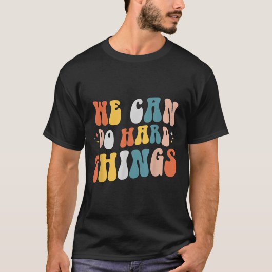 T-shirt We Can Do Hard Things Motivational Teacher Wavy  (Devant)