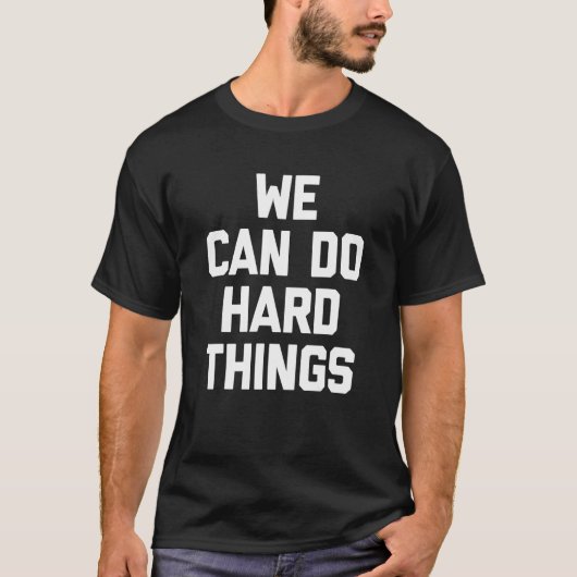 T-shirt We Can Do Hard Things   Saying Teaching School Tea (Devant)