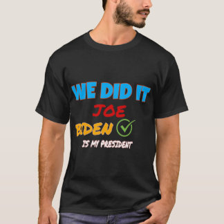 T-shirt We Did It Joe ! Kamala harris,biden harris team wo
