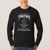 T-shirt We Don´t Control Everything Only The Important Stu (Devant)