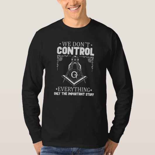 T-shirt We Don´t Control Everything Only The Important Stu (Devant)