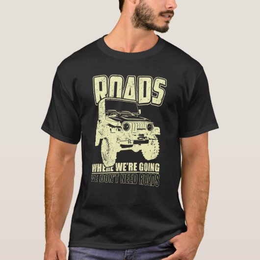 T-shirt We Don't Need Road 4x4 Off road SUV Vehicle (Devant)