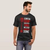 T-shirt We Don't Stop When We're Tired We Stop When Done C (Devant entier)