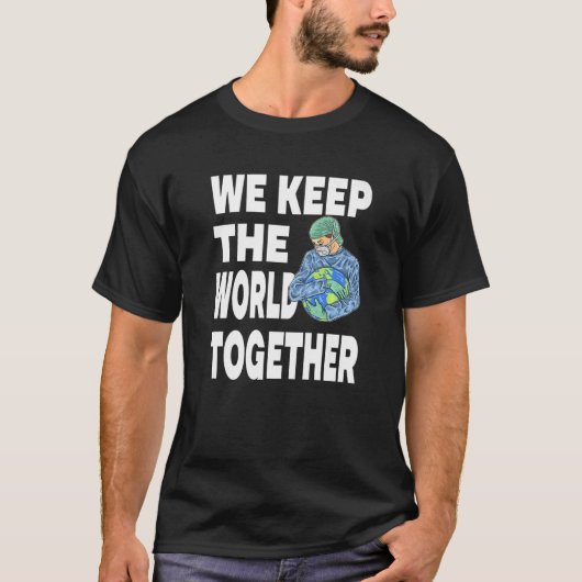T-shirt We Keep The World Together for a Caregiver (Devant)