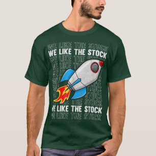 T-shirt We Like The Stock Market Rocket Tendies Funny