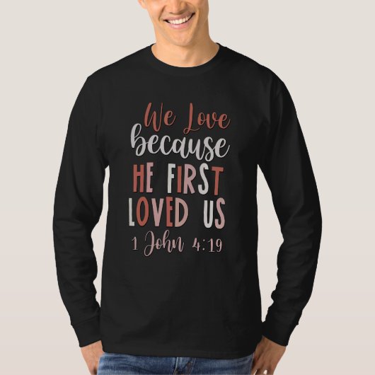 T-shirt We Love Because He First Loved Us_1 (Devant)