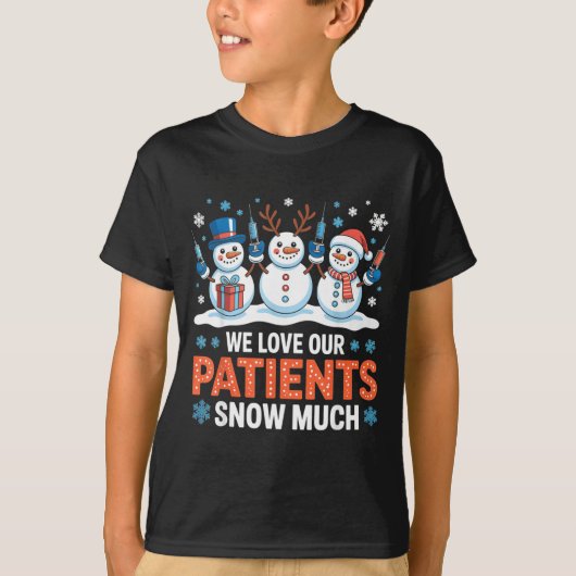 T-shirt We Love Our Patients Snow Much Funny Snowman Chris (Devant)