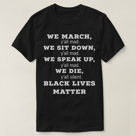 T-shirt We March, Y'all Mad, Black Lives Matter  (Design devant)