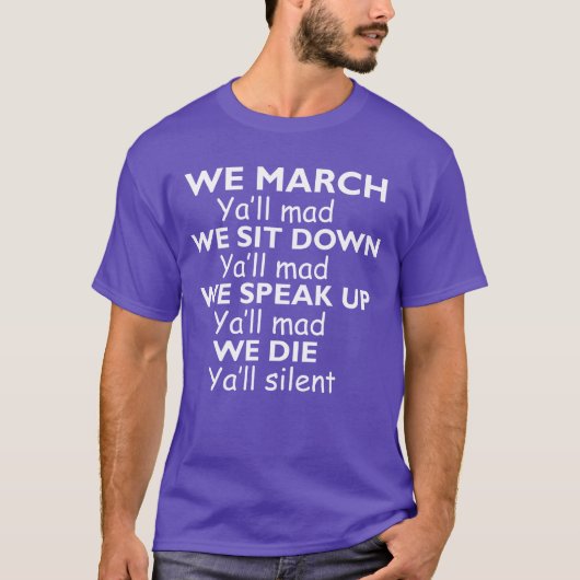 T-shirt We march Yall mad We sit down yall mad we speak up (Devant)