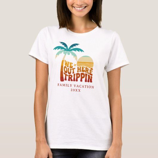 T-shirt We Out Here Trippin Family Vacation Trip Retro (Devant)