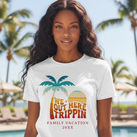 T-shirt We Out Here Trippin Family Vacation Trip Retro