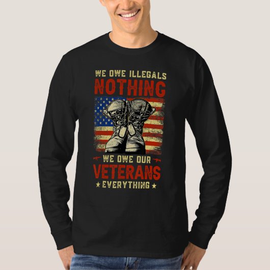 T-shirt We Owe Illegals Nothing We Owe Our Veterans Everyt (Devant)