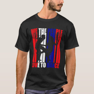T-shirt We The People Love To Dance American Flag 4th Of J