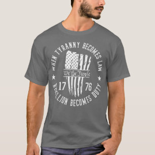 T-shirt We The People When Tyranny Become Law Rébellion Be