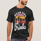 T-shirt Weak Tips Weak Drinks  Bartender Bar Cocktail Bart (Devant)