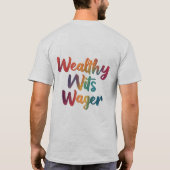 T-shirt "Wealthy Wits Wager." (Dos)
