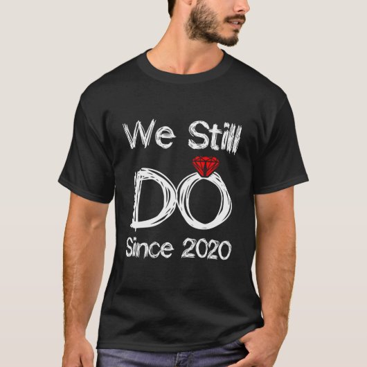 T-shirt Wedding Ring Anniversary We Still Do Since 2020 (Devant)