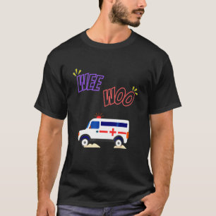 T-shirt Wee Woo Ambulance Bus Amr Emt Ems Paramedic