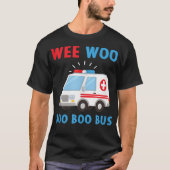 T-shirt Wee Woo Boo Bus Ambulance EMS EMT Parame (Devant)