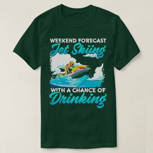 T-shirt Week-End Prévision Jet Ski Avec Une Chance De Boir (Design devant)