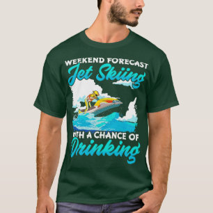 T-shirt Week-End Prévision Jet Ski Avec Une Chance De Boir