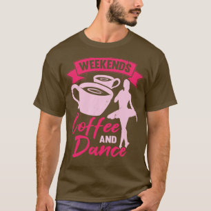 T-shirt Week-ends Café Et Danse Ballet Ballerina Cadeau