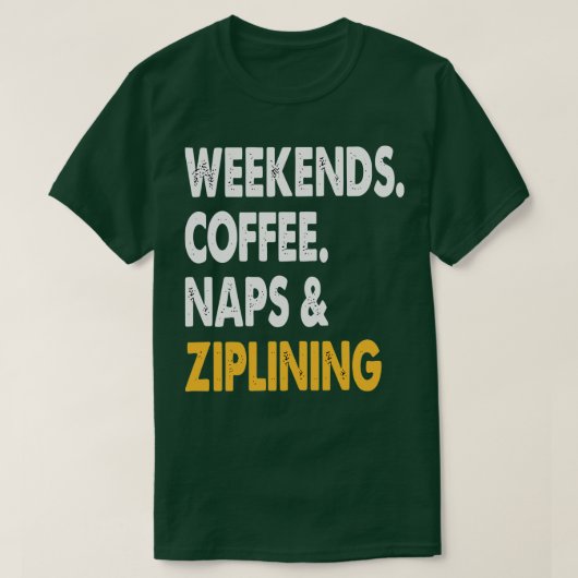T-shirt Week-ends Café Naps et Ziplining Zipline Adventu (Design devant)