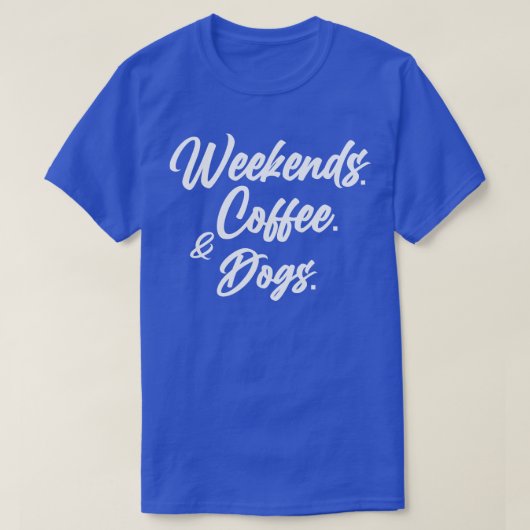 T-shirt Week-ends Chiens de café Chemise Amoureux des chie (Design devant)